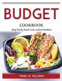 Budget Cookbook: Shop Wisely, Batch Cook, and Eat Healthier