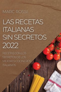 LAS RECETAS ITALIANAS SIN SECRETOS 2022 - Rossi, Marc