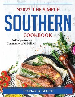 N2022 The Simple Southern Cookbook: 130 Recipes from a Community of 50 Million! - Thomas B Keefe