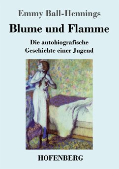 Blume und Flamme - Ball-Hennings, Emmy