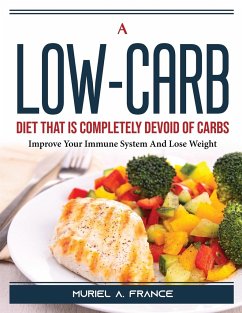 A Low-Carb Diet That Is Completely Devoid of Carbs: Improve Your Immune System And Lose Weight - Muriel a France