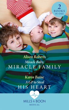 Cover Miracle Baby, Miracle Family / A Gp To Steal His Heart (eBook, ePUB)