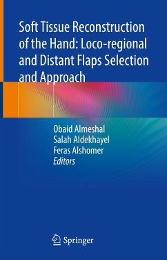 Soft Tissue Reconstruction of the Hand: Loco-regional and Distant Flaps Selection and Approach (eBook, PDF)