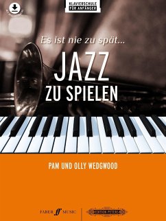 Es ist nie zu spät ... Jazz zu spielen -17 neue Arrangements für Klavier- - Verschiedene