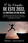 El Ser Magnífico de Este 2022, La Confianza en Uno Mismo (eBook, ePUB) El Ser Magnífico de Este 2022, La Confianza en Uno Mismo (eBook, ePUB)