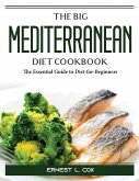 The Big Mediterranean Diet Cookbook: The Essential Guide to Diet-for-Beginners