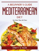 A Beginner's Guide to the Mediterranean Diet: For More Than 365 Days