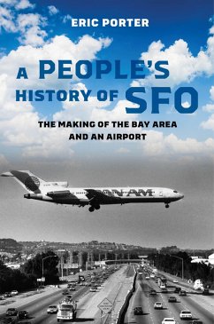 A People's History of SFO (eBook, ePUB) - Porter, Eric