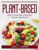 Plant-based diet for beginners: For Long-Term Health