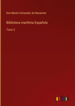 Biblioteca marítima Española - Fernandez de Navarrete, Don Martin
