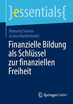 Finanzielle Bildung als Schlüssel zur finanziellen Freiheit (eBook, PDF) - Serena, Manuela; Hastenteufel, Jessica