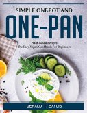 Simple One-Pot and One-Pan: Plant-Based Recipes_ The Easy Vegan Cookbook For Beginners