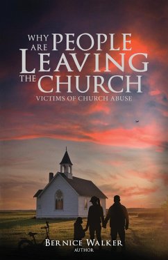 Why Are People Leaving the Church: Victims of Church Abuse - Walker, Bernice