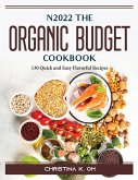 N2022 The Organic Budget Cookbook: 130 Quick and Easy Flavorful Recipes