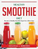 Healthy Smoothie Diet: Become A Healthy Smoothie Expert In A Short Time