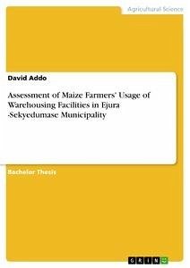 Assessment of Maize Farmers' Usage of Warehousing Facilities in Ejura -Sekyedumase Municipality - Addo, David