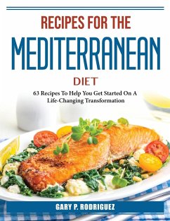 Recipes for the Mediterranean Diet: 63 Recipes To Help You Get Started - Gary P Rodriguez