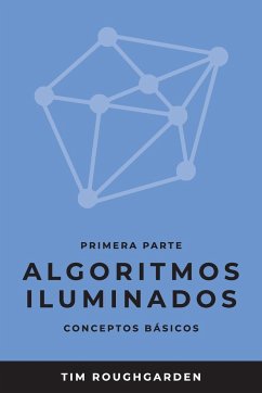 Algoritmos iluminados (Primera parte): Conceptos básicos - Roughgarden, Tim