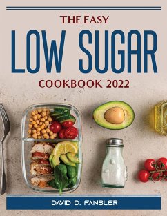 The Easy Low Sugar Cookbook 2022 - David D Fansler