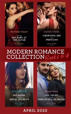 Cover Modern Romance April 2022 Books 5-8: Claiming His Baby at the Altar / Crowning His Lost Princess / His Bride with Two Royal Secrets / One Night with Her Forgotten Husband (eBook, ePUB)