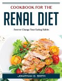Cookbook for the Renal Diet: Forever Change Your Eating Habits