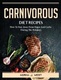Carnivorous Diet Recipes: How To Stay Away From Sugar And Carbs During The Holidays