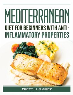 Mediterranean diet for beginners with anti-inflammatory properties - Brett J Alvarez