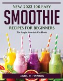 N2022 100 Easy Smoothie Recipes for Beginners: The Simple Smoothie Cookbook