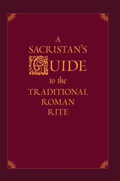 A Sacristan's Guide to the Traditional Roman Rite - Morlin, Nicholas