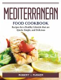 Mediterranean Food Cookbook: Recipes for a Healthy Lifestyle that are Quick, Simple, and Delicious