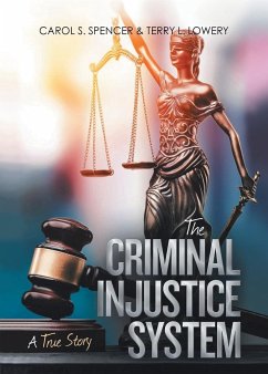 The Criminal Injustice System - Carol S. Spencer & Terry L. Lowery