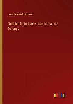 Noticias históricas y estadísticas de Durango - Ramirez, José Fernando