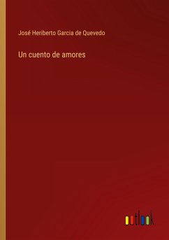 Un cuento de amores - Quevedo, José Heriberto Garcia de