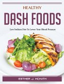 Healthy DASH Foods: Low Sodium Diet To Lower Your Blood Pressure