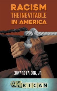 Racism, the Inevitable in America (eBook, ePUB) - Faison, Edward