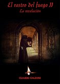 El rastro del fuego II "La revelación" (eBook, ePUB) El rastro del fuego II "La revelación" (eBook, ePUB)