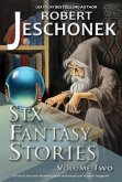 Six Fantasy Stories Volume Two (eBook, ePUB) Six Fantasy Stories Volume Two (eBook, ePUB)