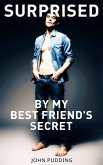 Surprised By My Best Friend's Secret (eBook, ePUB) Surprised By My Best Friend's Secret (eBook, ePUB)