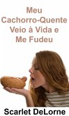 Meu Cachorro-Quente Veio à Vida e Me Fudeu (eBook, ePUB) Meu Cachorro-Quente Veio à Vida e Me Fudeu (eBook, ePUB)