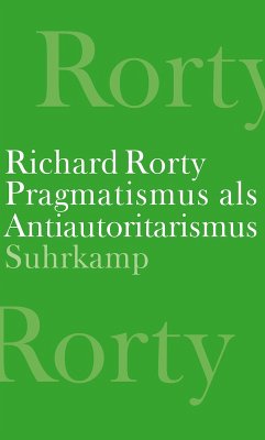 Pragmatismus als Antiautoritarismus (eBook, ePUB) - Rorty, Richard