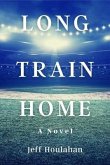 Long Train Home (eBook, ePUB)