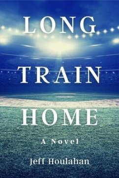 Long Train Home (eBook, ePUB) - Houlahan, Jeff