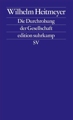 Die Durchrohung der Gesellschaft (eBook, ePUB) - Heitmeyer, Wilhelm