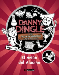 Danny Dingle y sus descubrimientos fantásticos: el Avión del Alucine (eBook, ePUB) - Lake, Angie