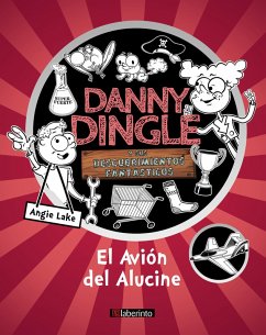 Cover Danny Dingle y sus descubrimientos fantásticos: el Avión del Alucine (eBook, ePUB)