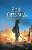 Soul Crystals Arc of the Amuli (eBook, ePUB) Soul Crystals Arc of the Amuli (eBook, ePUB)