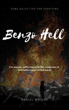 Benzo Hell: Tips & Tricks to Survive Withdrawal (eBook, ePUB) - Wright, Daniel