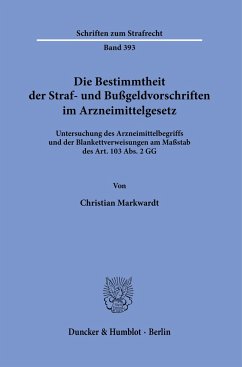 Die Bestimmtheit der Straf- und Bußgeldvorschriften im Arzneimittelgesetz. - Markwardt, Christian