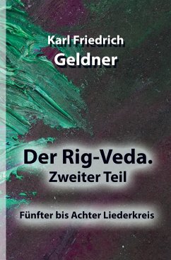 Der Rig-Veda. Zweiter Teil - Geldner, Karl Friedrich