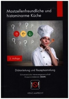 Mastzellenfreundliche und histaminarme Küche - Lamprecht, Heinz